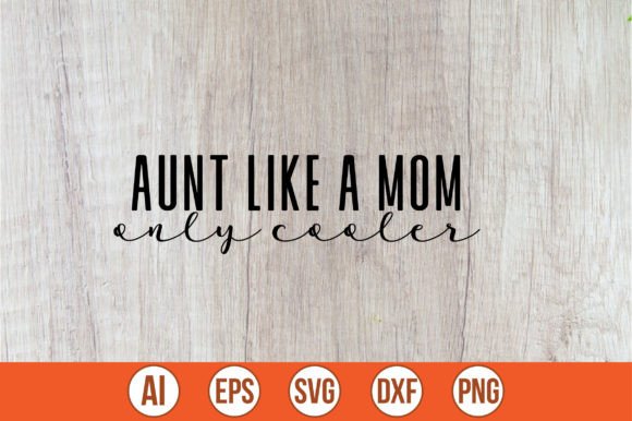 Aunt Like a Mom,only Cooler SVG: Crafts & Graphics