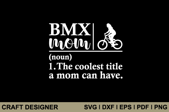 BMX Mom SVG: Fun Graphics for Crafts