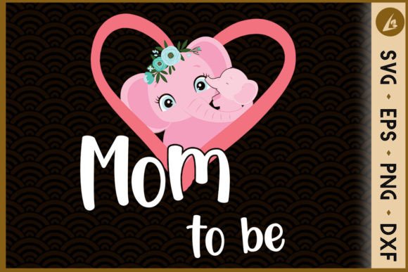 Elephant Mom to Be SVG: Graphics for Crafts