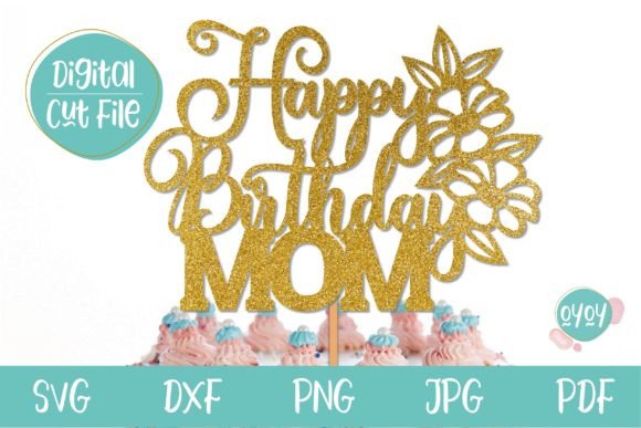 Happy Birthday Mom Cake Topper Svg: Graphics for Crafts