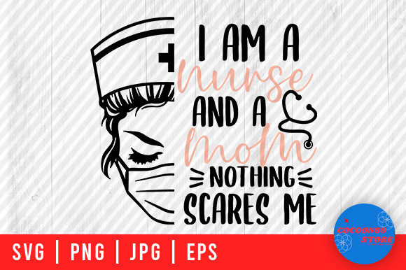 I Am a Nurse and a Mom Mother s Day Svg: Graphics for Crafts