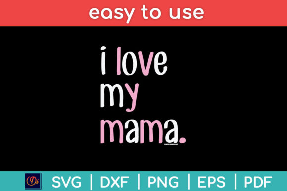 Kids I Love My Mama Mom Mothers Day Svg: Graphics for Crafts