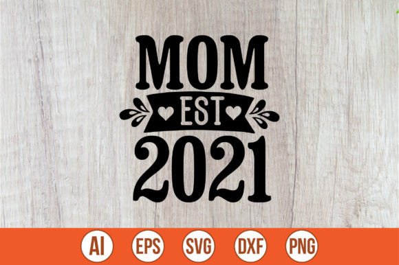Mom Est.2021 SVG Graphics & Crafts