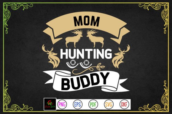Mom Hunting Buddy Svg: Crafts Graphics Review