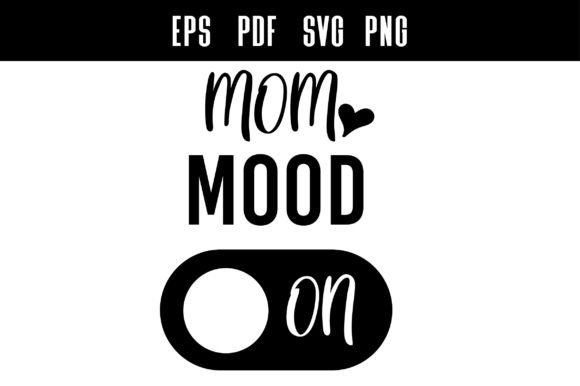 Mom MOOD SVG: Graphics for Crafts & Branding