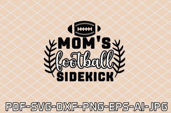 Mom's Football Sidekick SVG: Graphics for Crafts