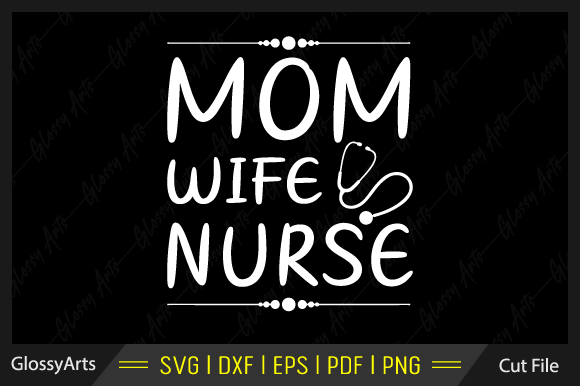 Mom Wife Nurse Svg Printable Cut File