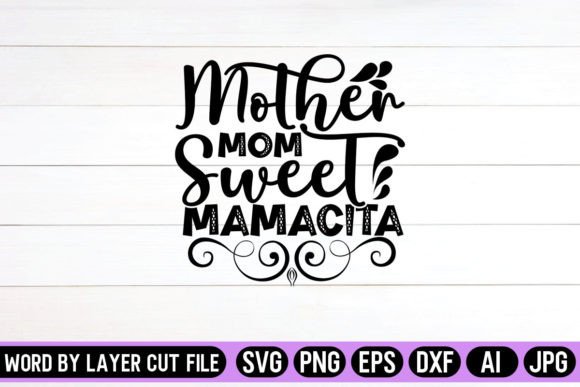 Mother Mom Sweet Mamacita SVG: Graphics for Crafts