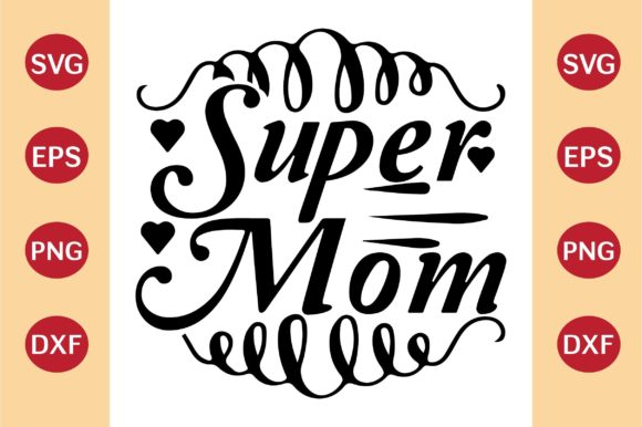 Mother's Day SVG, Super Mom: Graphics for Crafts