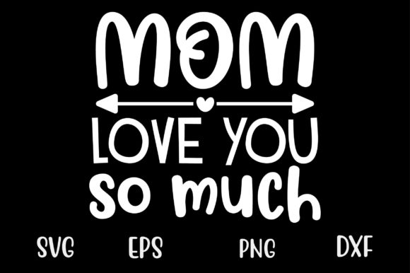 Mother’s Day SVG Design MOM Love You so