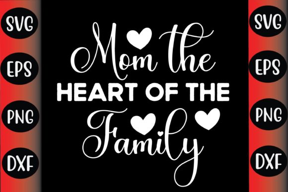Mother’s Day SVG Design Mom the Heart of
