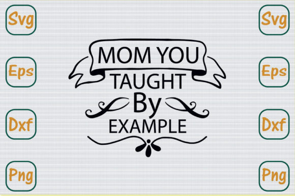Mothers Day Svg Design, Mom You Taught
