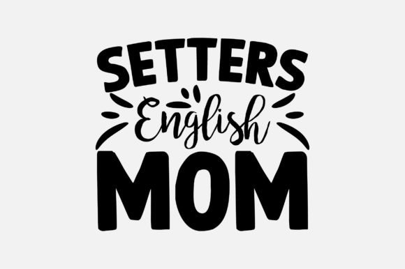 Setters English Mom SVG: Crafts & Graphics Review