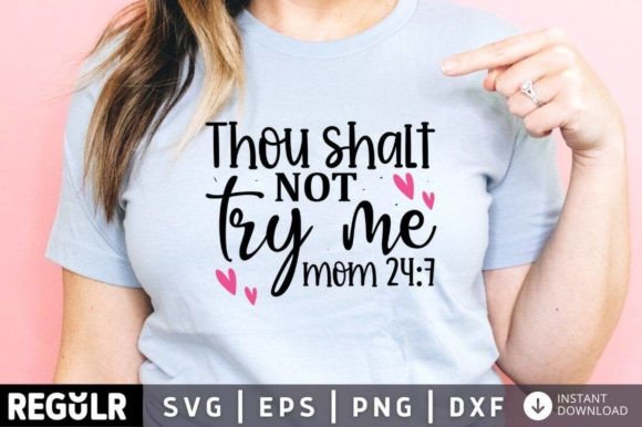 Thou Shalt Not Try Me Mom 24 7: Bold Graphics for Crafts