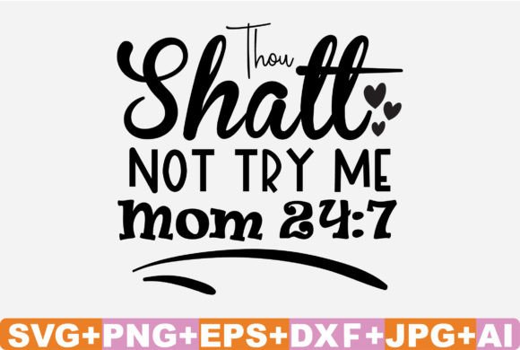 Thou Shalt Not Try Me Mom SVG: Crafts & Graphics